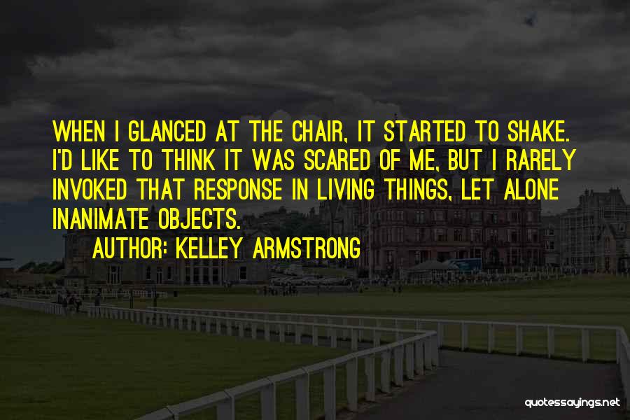 Let Me Alone Quotes By Kelley Armstrong