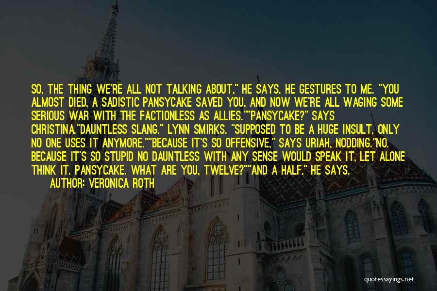 Let Me Alone Quotes By Veronica Roth