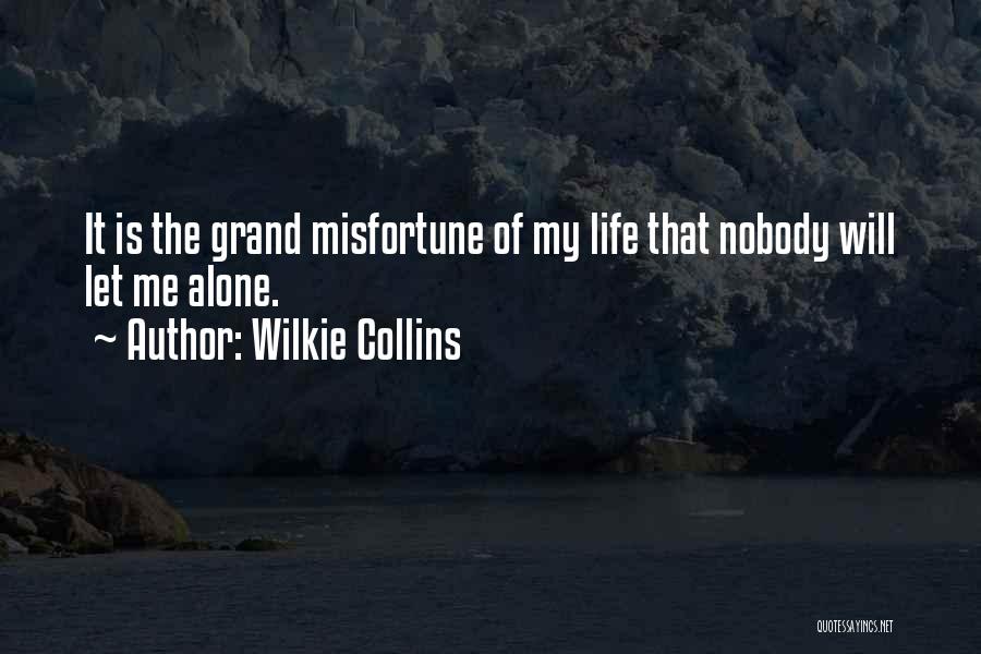 Let Me Alone Quotes By Wilkie Collins