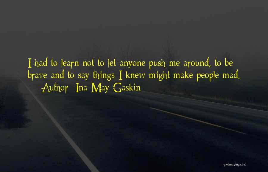 Let Me Be Me Quotes By Ina May Gaskin
