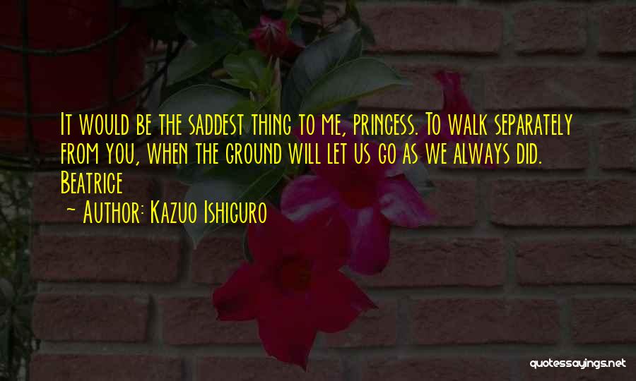 Let Me Be Me Quotes By Kazuo Ishiguro