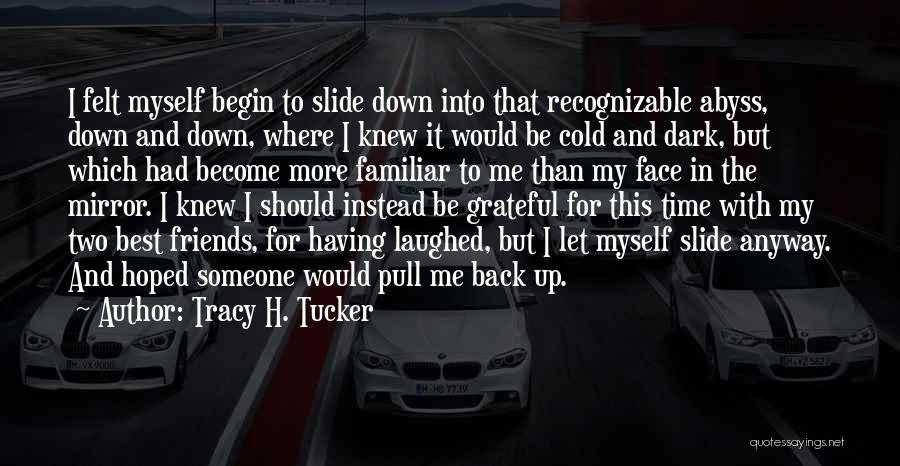 Let Me Be Me Quotes By Tracy H. Tucker