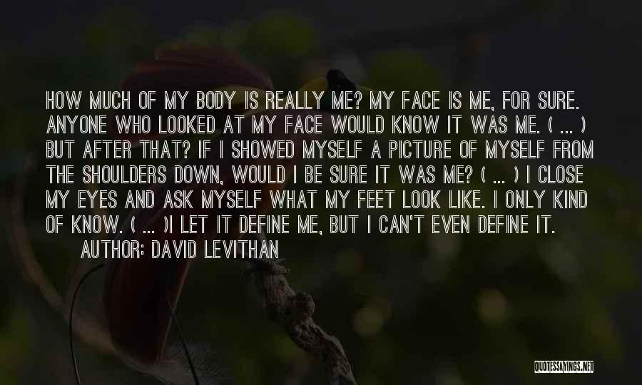 Let Me Be Myself Quotes By David Levithan