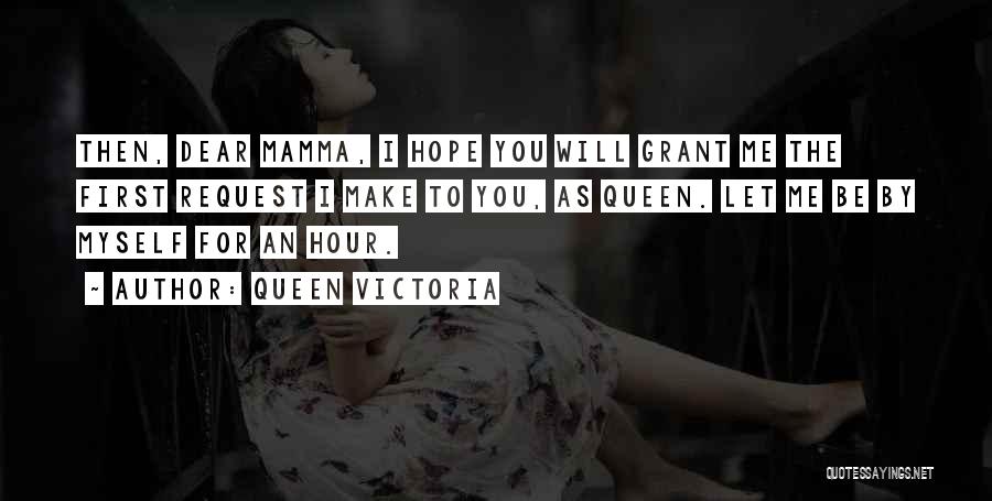 Let Me Be Myself Quotes By Queen Victoria