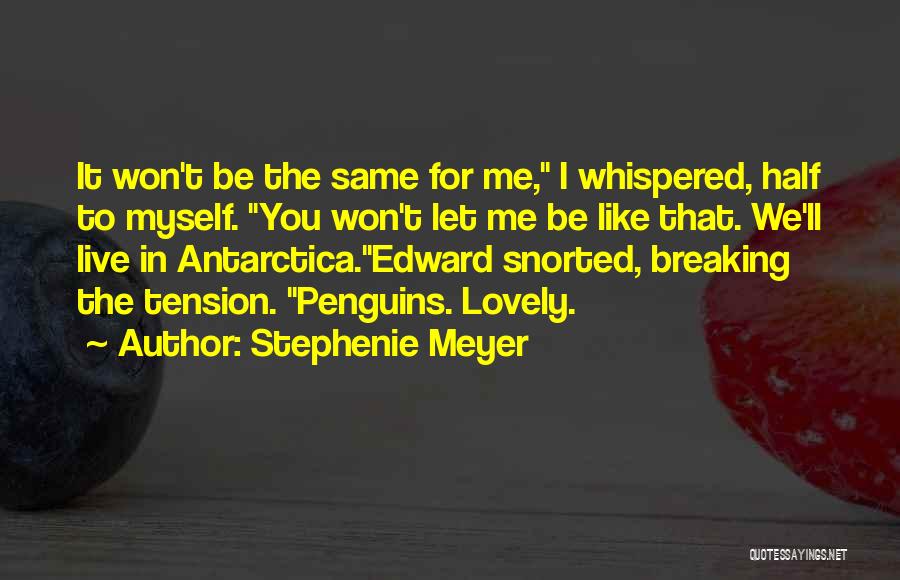 Let Me Be Myself Quotes By Stephenie Meyer