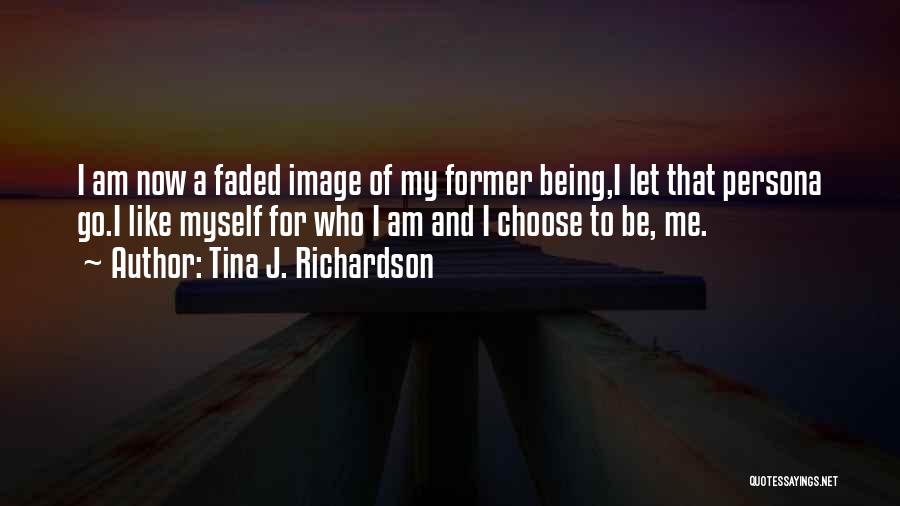 Let Me Be Myself Quotes By Tina J. Richardson