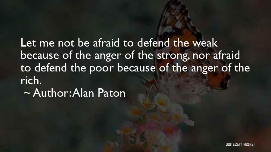 Let Me Be Strong Quotes By Alan Paton