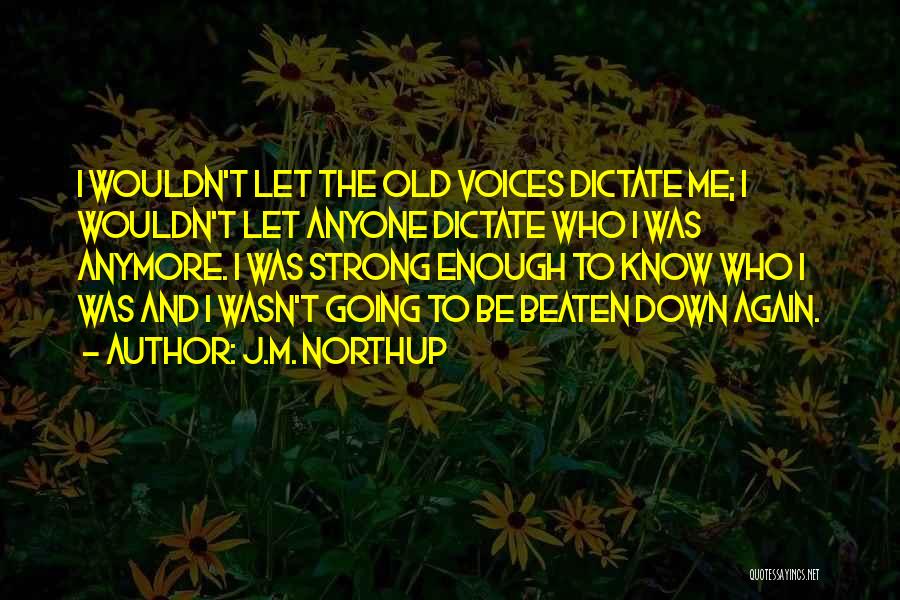 Let Me Be Strong Quotes By J.M. Northup