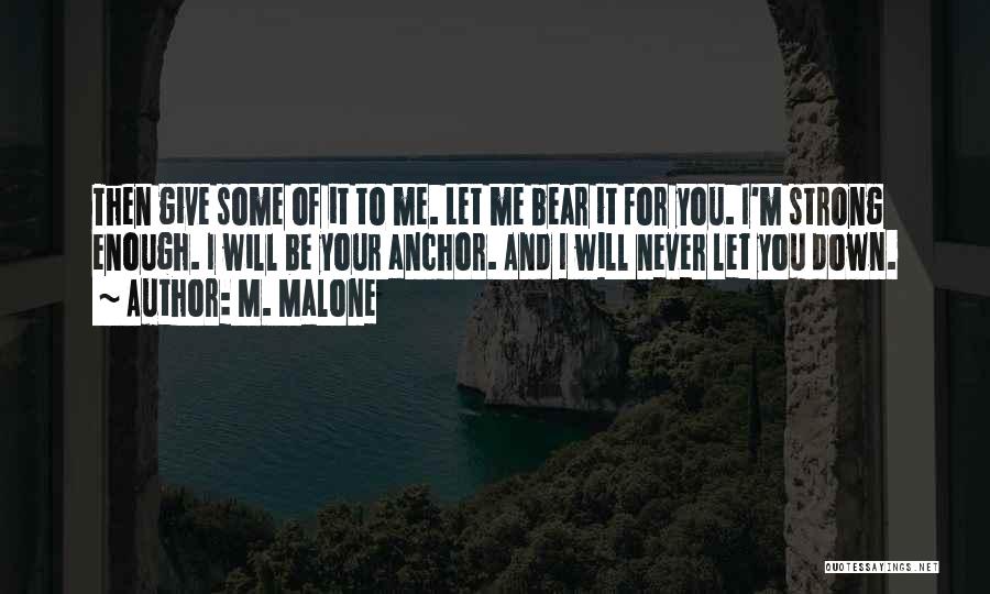 Let Me Be Strong Quotes By M. Malone