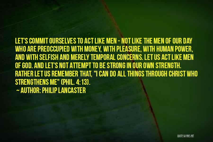 Let Me Be Strong Quotes By Philip Lancaster