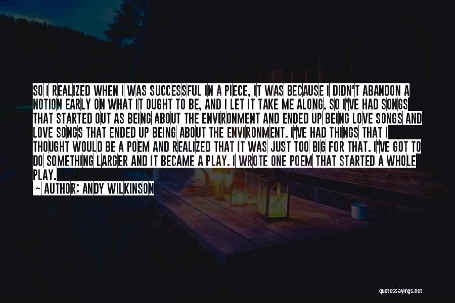 Let Me Be The One Love Quotes By Andy Wilkinson