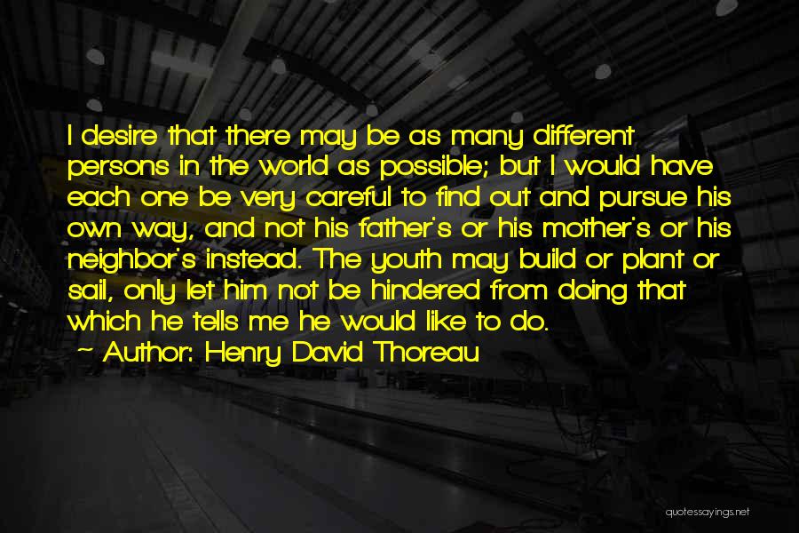 Let Me Be The Only One Quotes By Henry David Thoreau