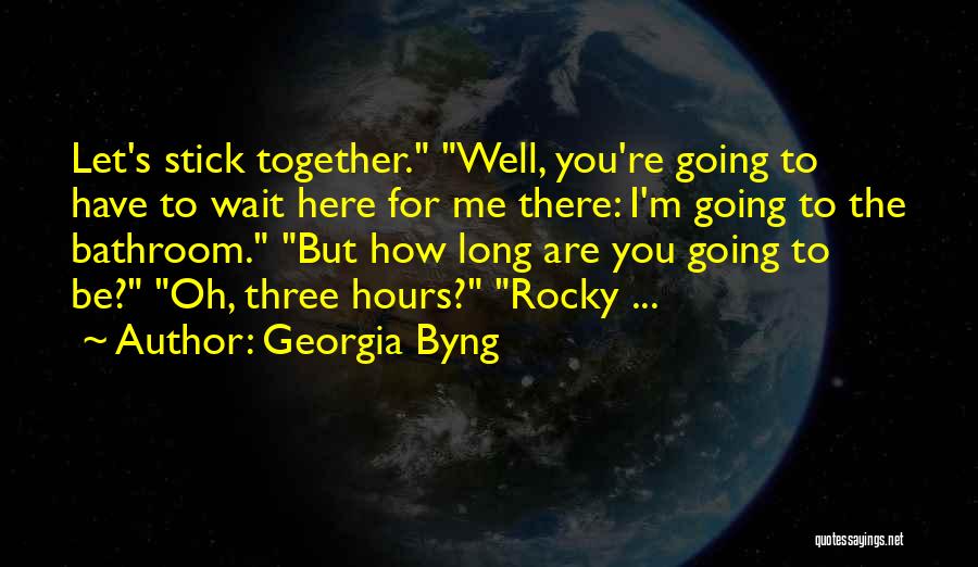 Let Me Be There For You Quotes By Georgia Byng