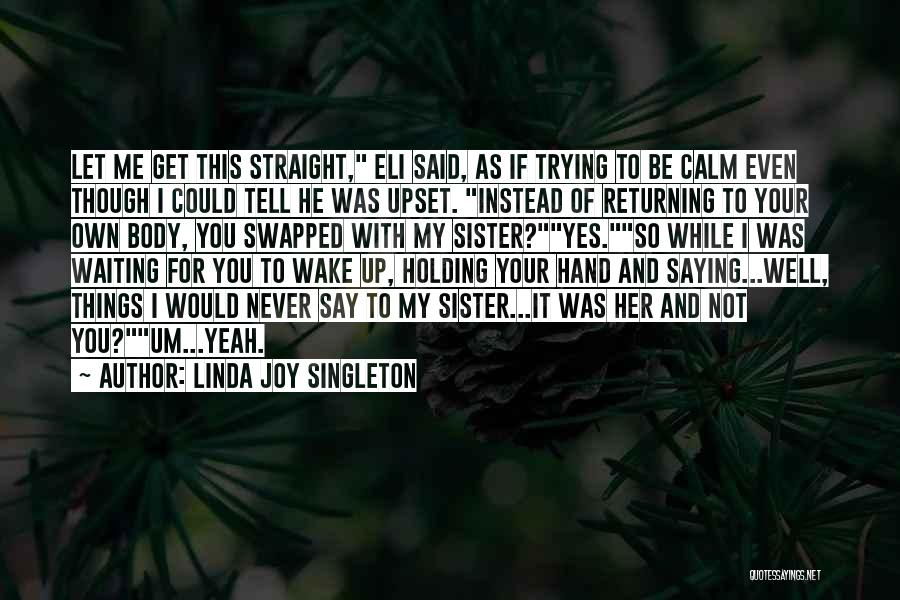 Let Me Be With You Quotes By Linda Joy Singleton