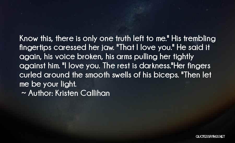 Let Me Be Your Only One Quotes By Kristen Callihan