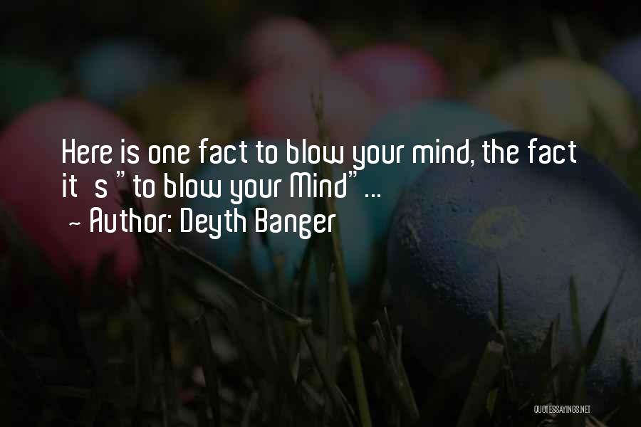 Let Me Blow Your Mind Quotes By Deyth Banger