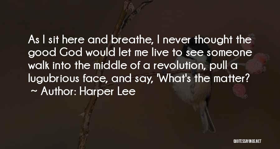 Let Me Breathe Quotes By Harper Lee