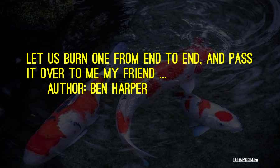 Let Me Burn Quotes By Ben Harper