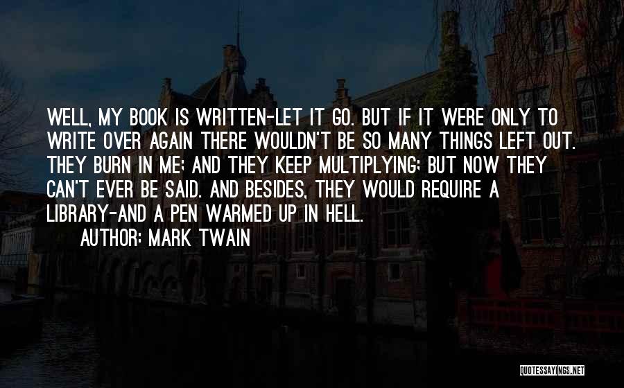 Let Me Burn Quotes By Mark Twain