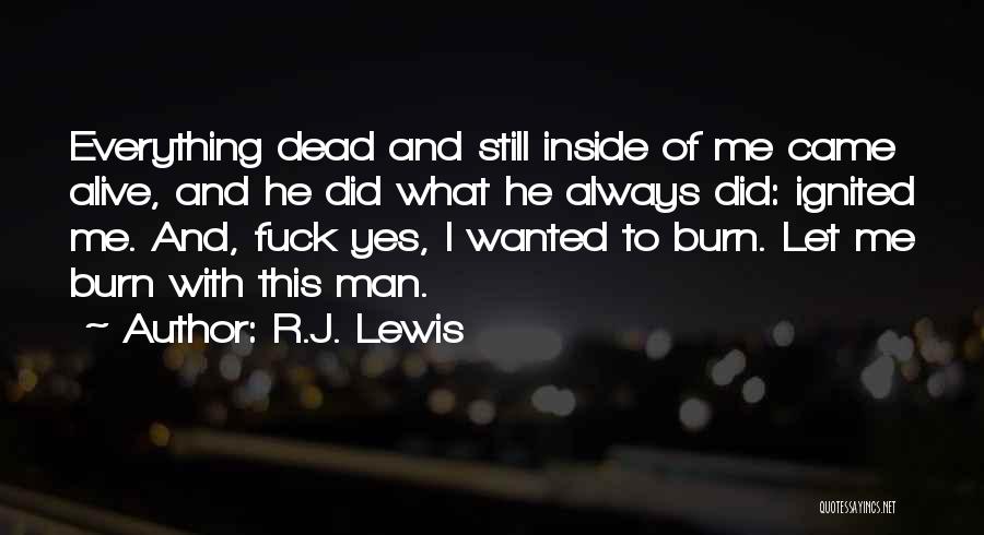Let Me Burn Quotes By R.J. Lewis