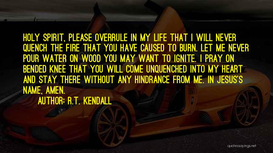 Let Me Burn Quotes By R.T. Kendall