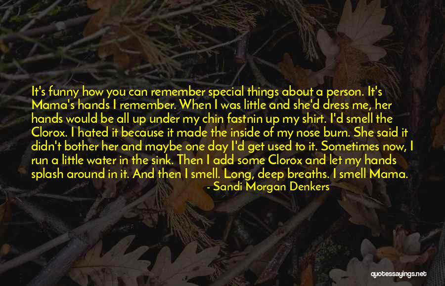 Let Me Burn Quotes By Sandi Morgan Denkers