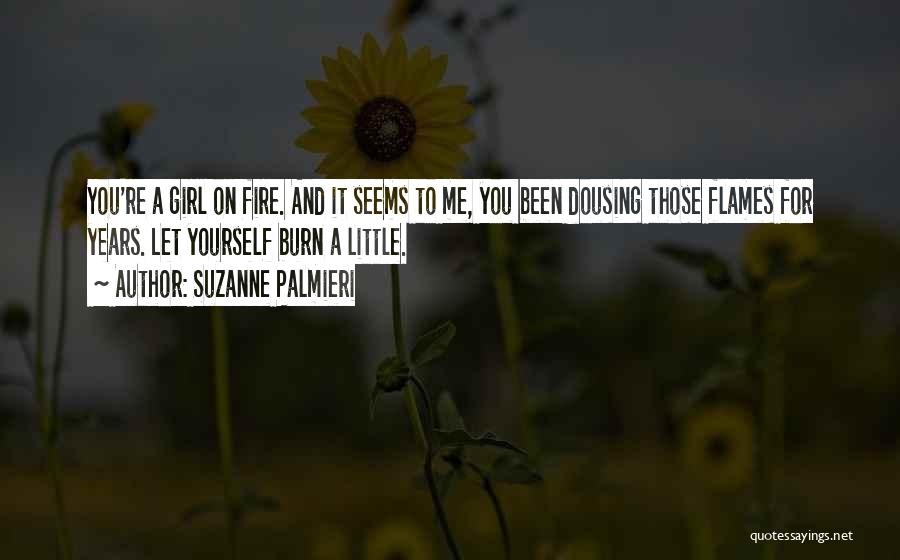 Let Me Burn Quotes By Suzanne Palmieri