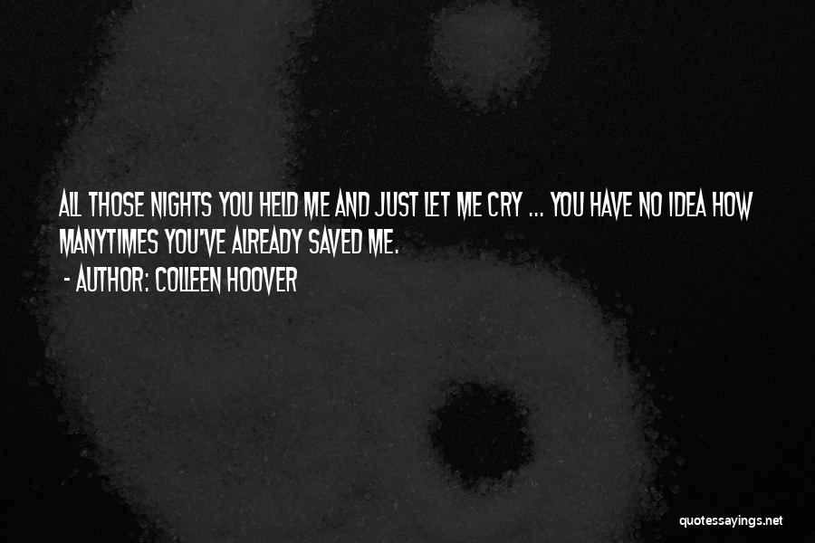 Let Me Cry Quotes By Colleen Hoover