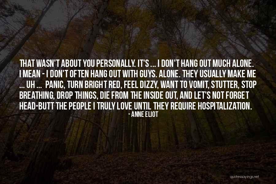 Let Me Die Alone Quotes By Anne Eliot Let Me Die Alone Quotes By Anne Eliot