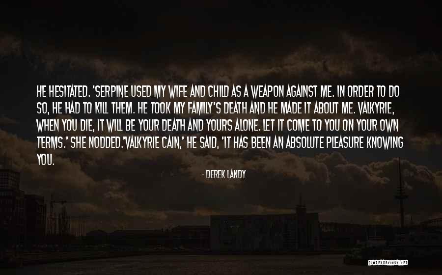 Let Me Die Alone Quotes By Derek Landy Let Me Die Alone Quotes By Derek Landy