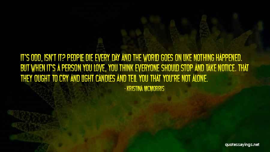 Let Me Die Alone Quotes By Kristina McMorris Let Me Die Alone Quotes By Kristina McMorris