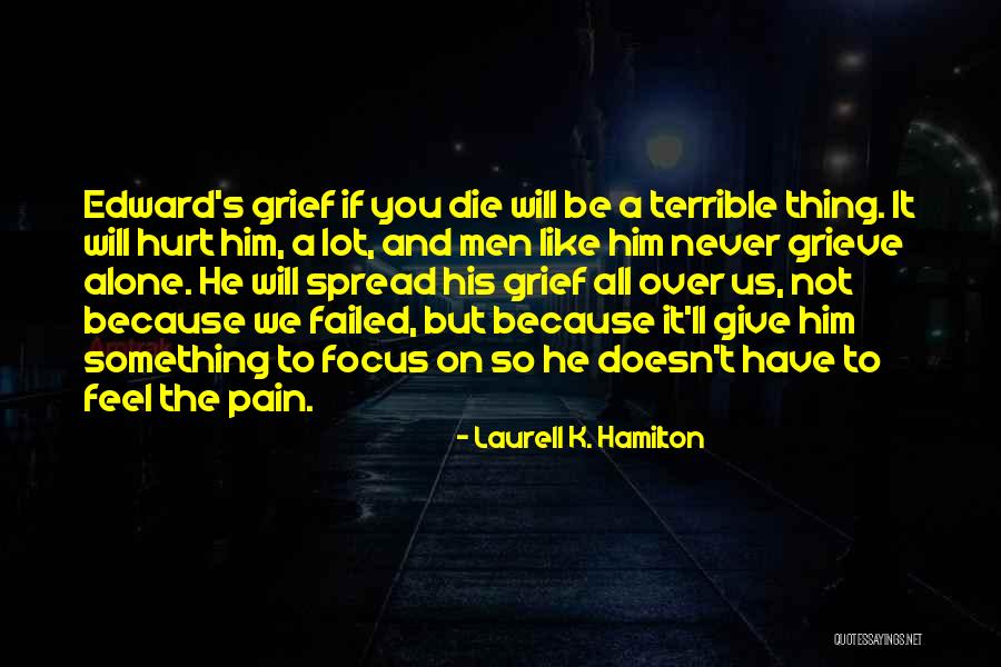 Let Me Die Alone Quotes By Laurell K. Hamilton Let Me Die Alone Quotes By Laurell K. Hamilton