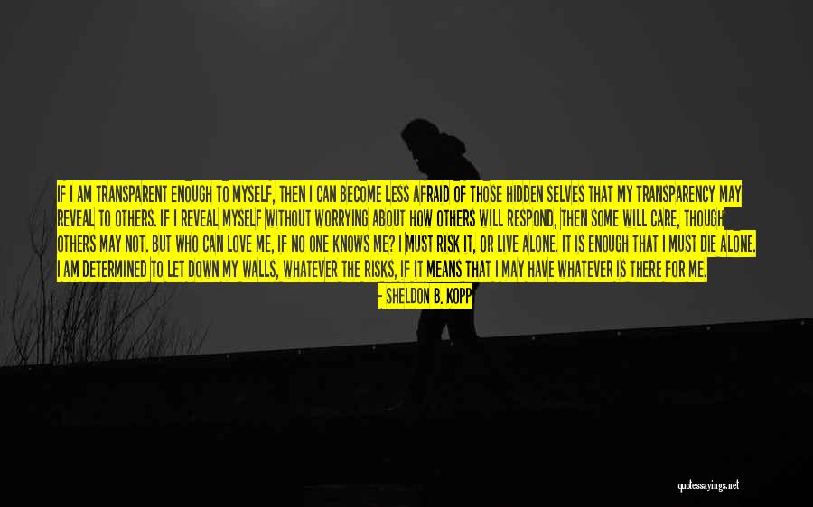 Let Me Die Alone Quotes By Sheldon B. Kopp Let Me Die Alone Quotes By Sheldon B. Kopp