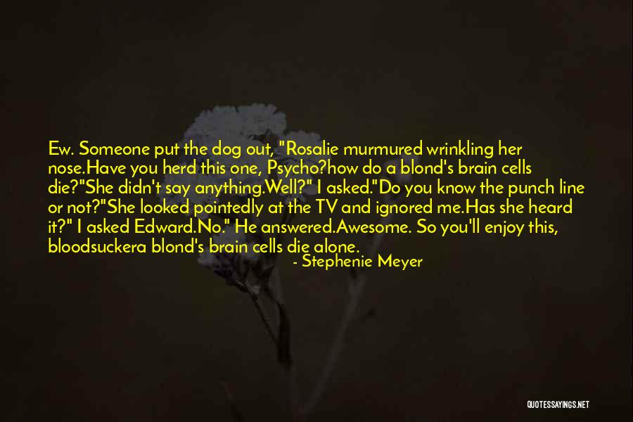 Let Me Die Alone Quotes By Stephenie Meyer Let Me Die Alone Quotes By Stephenie Meyer