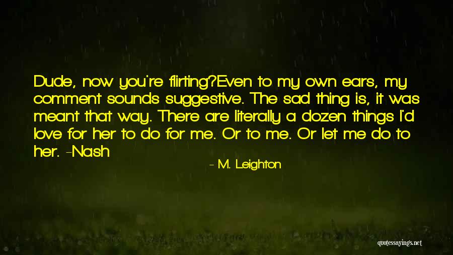 Let Me Do My Thing Quotes By M. Leighton