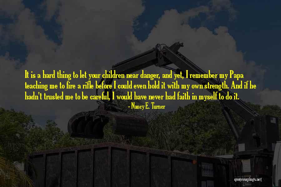 Let Me Do My Thing Quotes By Nancy E. Turner Let Me Do My Thing Quotes By Nancy E. Turner