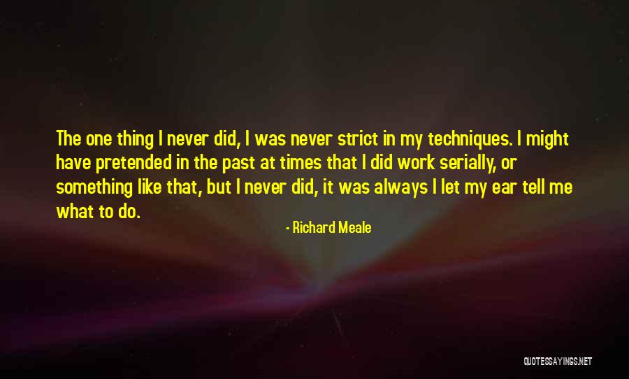 Let Me Do My Thing Quotes By Richard Meale Let Me Do My Thing Quotes By Richard Meale
