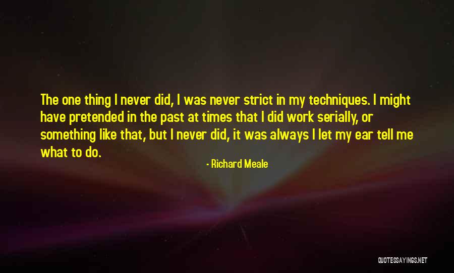 Let Me Do My Thing Quotes By Richard Meale