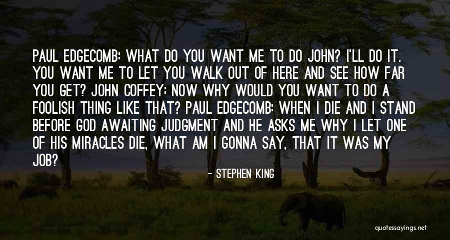 Let Me Do My Thing Quotes By Stephen King