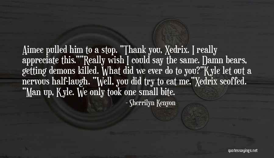 Let Me Eat You Out Quotes By Sherrilyn Kenyon Let Me Eat You Out Quotes By Sherrilyn Kenyon