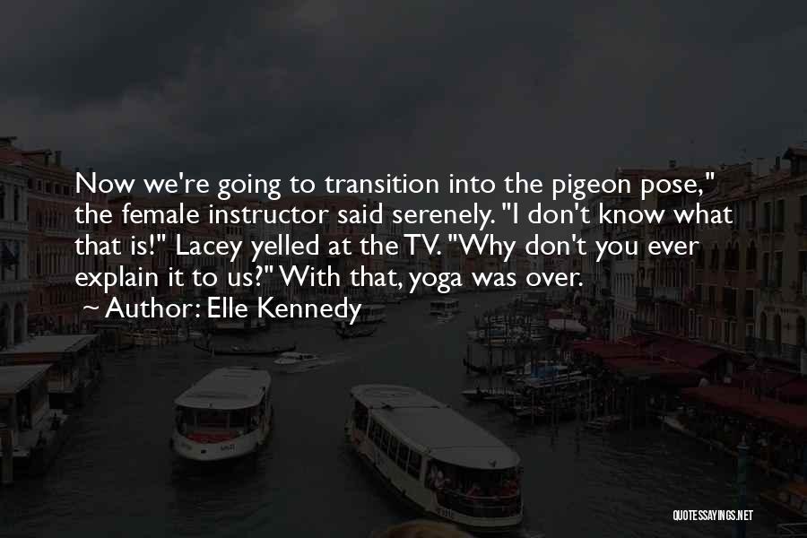 Let Me Explain Pigeon Quotes By Elle Kennedy