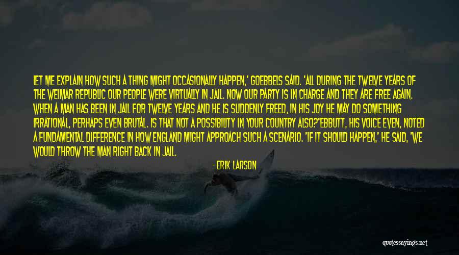 Let Me Explain Quotes By Erik Larson Let Me Explain Quotes By Erik Larson