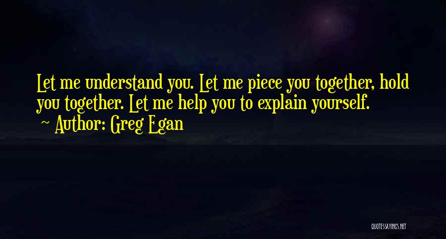 Let Me Explain Quotes By Greg Egan