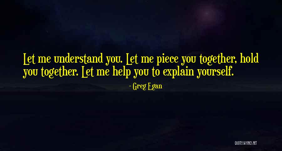 Let Me Explain Quotes By Greg Egan