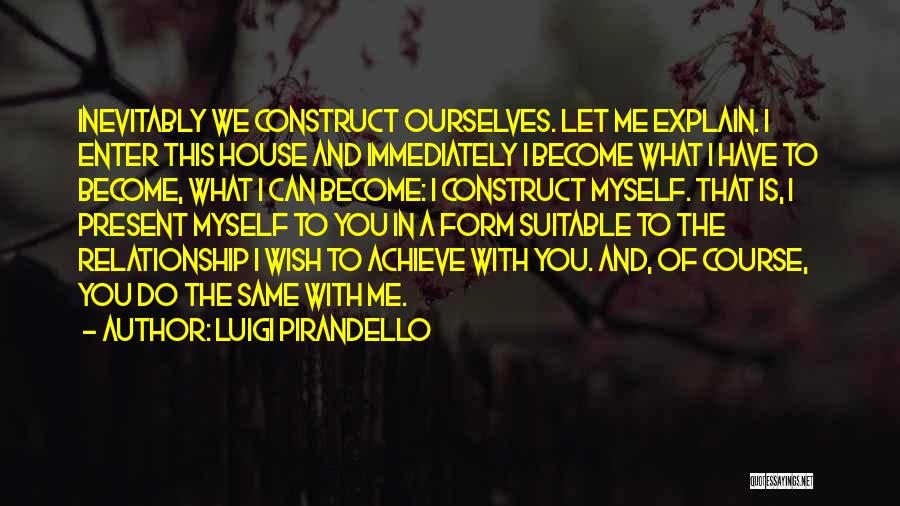 Let Me Explain Quotes By Luigi Pirandello