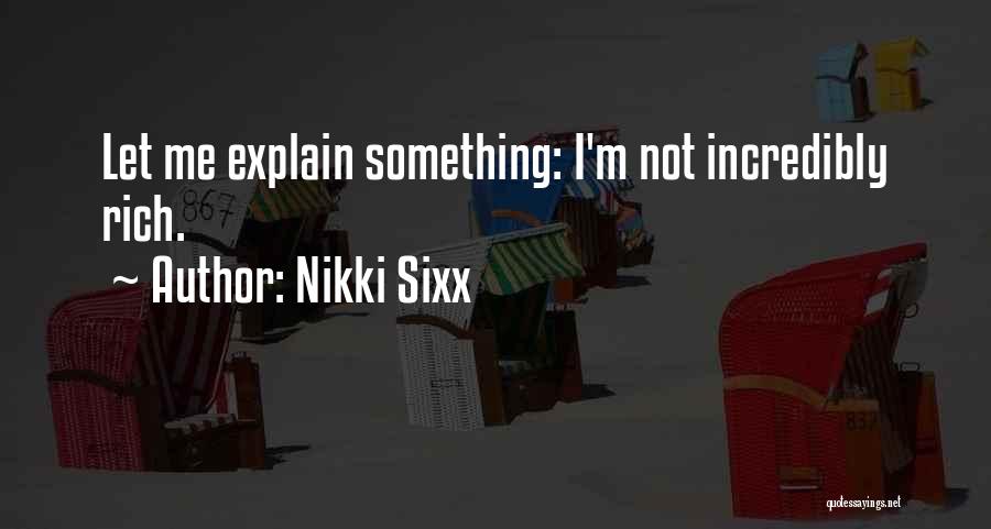 Let Me Explain Quotes By Nikki Sixx