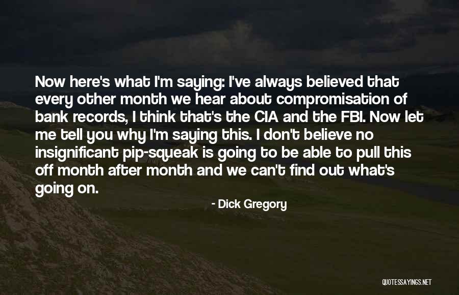 Let Me Find Out Quotes By Dick Gregory