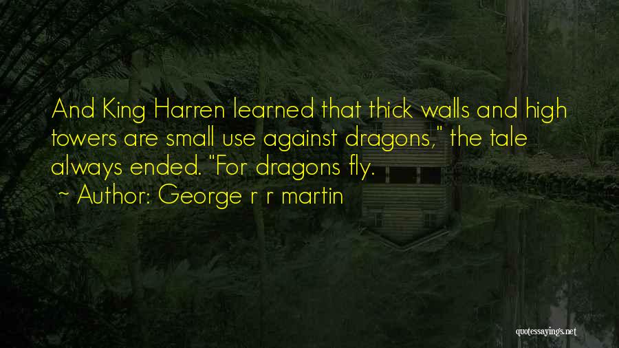 Let Me Fly High Quotes By George R R Martin