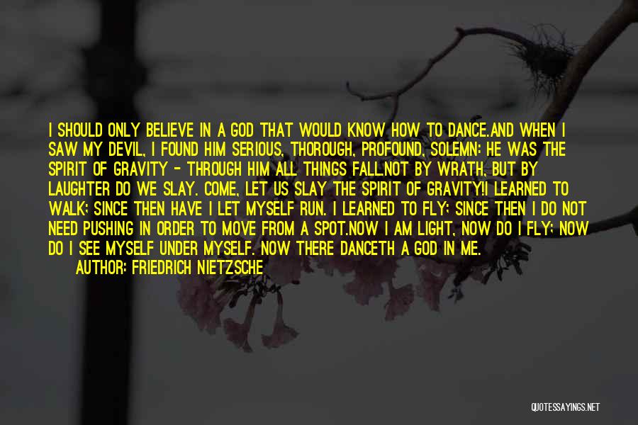Let Me Fly Quotes By Friedrich Nietzsche