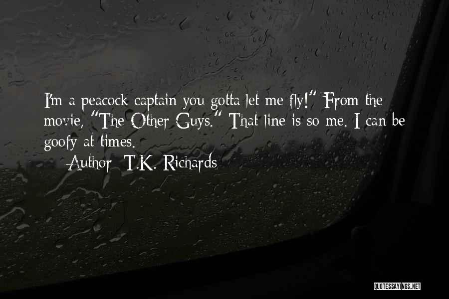 Let Me Fly Quotes By T.K. Richards